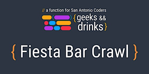 Geeks & Drinks: Fiesta Bar Crawl w/PubRun SA primary image