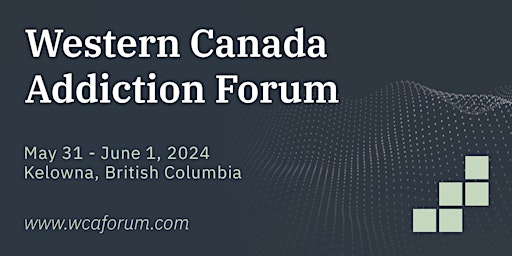 Image principale de Western Canada Addiction Forum - 2024