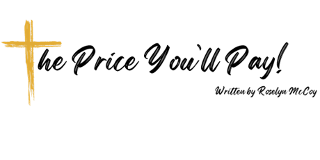 "The Price You'll Pay!" By Roselyn McCoy