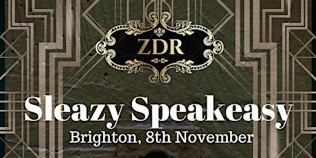 ZDR Sleazy Speakeasy, Brighton SOLD OUT
