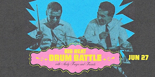 Primaire afbeelding van Big Beat Drum Battle w/Andy Fraga and Friends