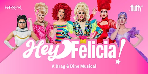 Hauptbild für Hey Felicia! A Drag and Dine Musical 2.0