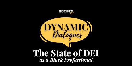 Primaire afbeelding van Dynamic Dialogues: The State of DEI... as a Black Professional