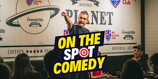 On The Spot Comedy Show, Friday at 9 PM, at English Comedy Shows Montreal