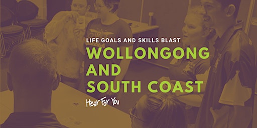 2024  Hear For You NSW Life Goals & Skills Blast - Wollongong (EOIs) primary image
