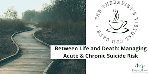 Between Life and Death: The Clinical Management of Acute & Chronic Suicide primary image