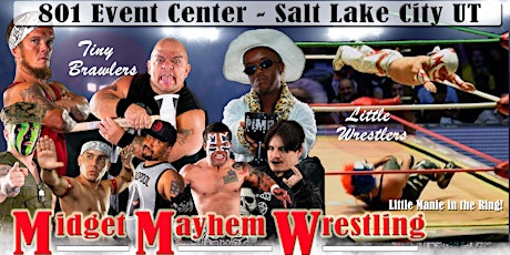Midget Mayhem Wrestling Goes Wild!  Salt Lake City UT (All-Ages)