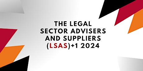 Legal Sector Advisers & Suppliers +1 (LSAS+1) 2024 Conference