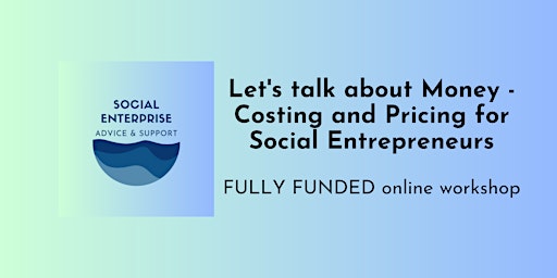 Let's talk about money - Costing and Pricing for Social Entrepreneurs primary image