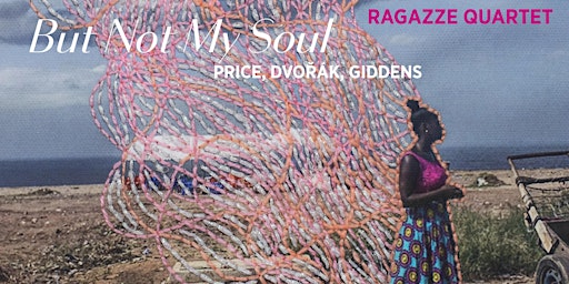 Ragazze Quartet - TOUR 'But Not My Soul' primary image