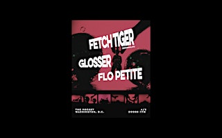 Hauptbild für The Pocket Presents: Fetch Tiger w/ Flo Petite + Glosser