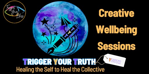 Imagem principal de Youth Trigger Your Truth -  Creative Wellbeing Sessions