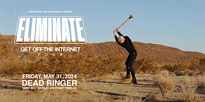 Primaire afbeelding van Eliminate 'Get Off the Internet' Tour at Dead Ringer