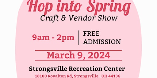Image principale de 9th Annual Hop into Spring Craft & Vendor Show