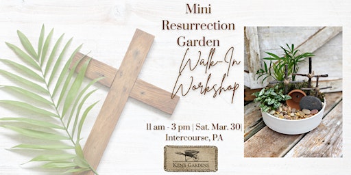 Hauptbild für Walk-In Mini Resurrection Garden Workshop Intercourse, PA)