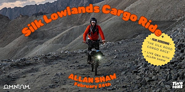 Ride & Film screening 'The Silk Road Cargo Race' + LIVE Q&A with Allan Shaw