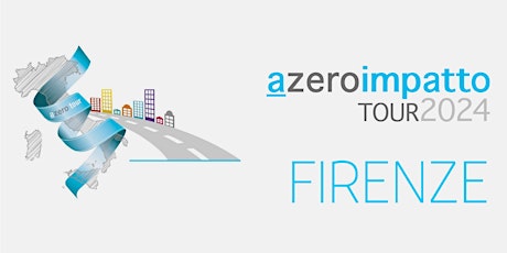 Hauptbild für FIRENZE | #azeroimpatto... NON solo efficienza energetica - TOUR 2024