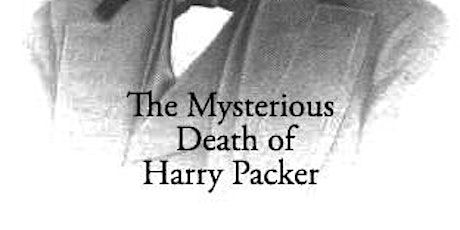 Murder Mystery April 27th-The Mysterious Death of Harry Packer