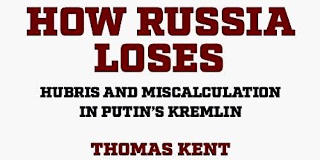 Imagem principal do evento How Russia Loses: A Conversation with Thomas Kent