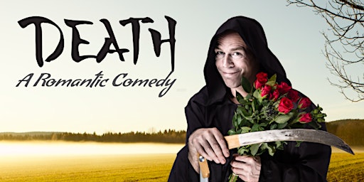 Imagem principal do evento Death: A Romantic Comedy