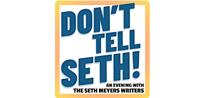 Imagem principal de Don't Tell Seth! An Evening With The Seth Meyers Writers