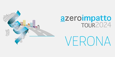 Primaire afbeelding van VERONA | #azeroimpatto... NON solo efficienza energetica - TOUR 2024