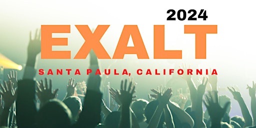 Image principale de EXALT 2024 Santa Paula, California