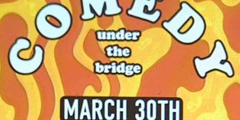 Imagen principal de The 10,000 Drops Comedy Show: Comedy Under The Bridge