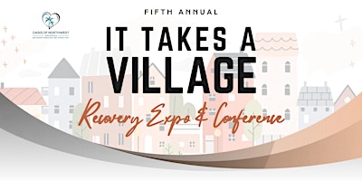 It Takes a Village Recovery Expo & Conference primary image