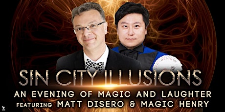 Imagem principal do evento Sin City Illusions - Featuring Matt Disero and Magic Henry