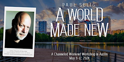 Imagem principal de A World Made New: A Channeled Workshop with Paul Selig in Austin
