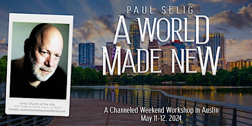 Imagem principal de A World Made New: A Channeled Workshop with Paul Selig in Austin