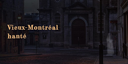 Imagem principal do evento Le Vieux-Montréal hanté