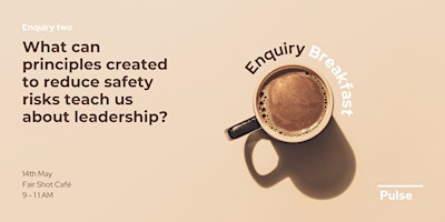 Immagine principale di Enquiry Breakfast: What can safety principles teach us about leadership? 