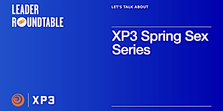 Primaire afbeelding van Lets Talk About XP3's Spring Sex Series...