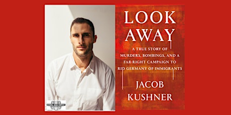 Jacob Kushner, author of LOOK AWAY - an in-person Boswell event