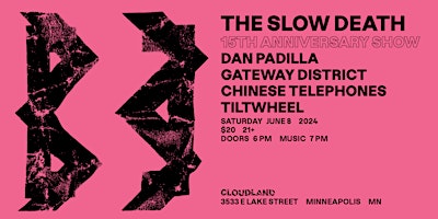 Imagem principal do evento The Slow Death,Dan Padilla,Gateway District,Chinese Telephones,Tiltwheel