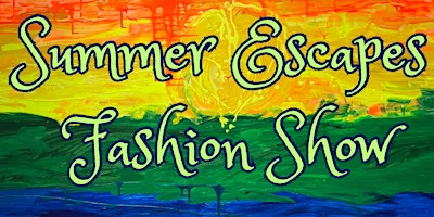 Summer Escapes Fashion Show primary image