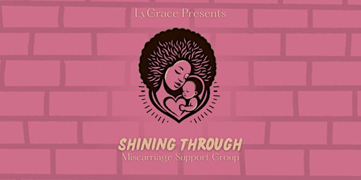 Imagem principal do evento LyGrace Presents Shining Through Miscarriage Support Group