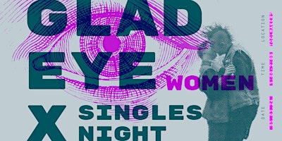 Primaire afbeelding van Glad Eye x Singles Night /Women