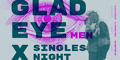 Imagem principal do evento Glad Eye x Singles Night /Men