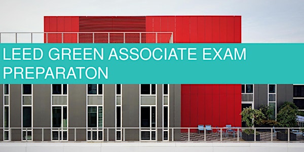 LEED Green Associate Exam Prep Course - Fall 2019