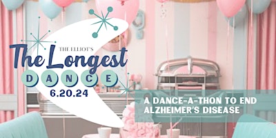 Imagem principal do evento The Elliot's The Longest Dance: A Dance-a-Thon to End ALZ