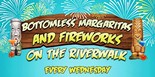 Imagem principal do evento Bottomless Margaritas & Fireworks on the Riverwalk - Every Weds