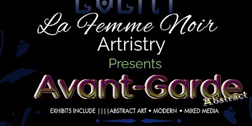 Hauptbild für La Femme Noir Artistry presents Avant - Garde Abstract