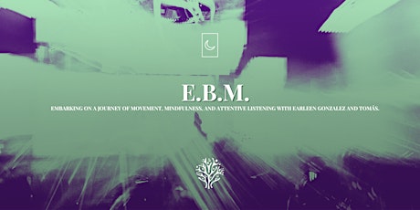 Imagen principal de E.B.M. - A meditation, movement and deep listening session.