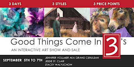 OPENING NIGHT  Good Things Come in 3's - Art Exhibit and Sale primary image