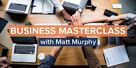 Business Masterclass and Lunch with Matt Murphy primary image