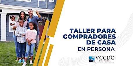 VCCDC Taller para Compradores de Casa - Bakersfield