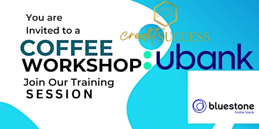 Primaire afbeelding van Ubank, Bluestone and Credit Success Coffee Workshop